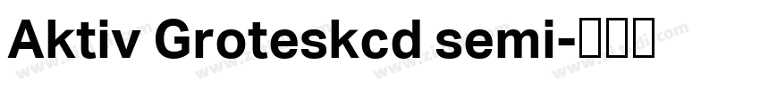 Aktiv Groteskcd semi字体转换